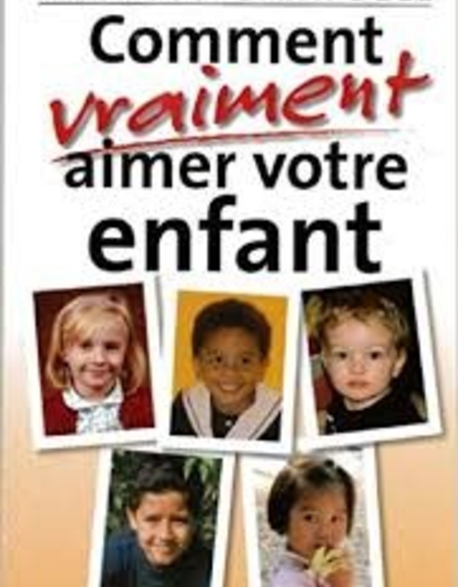 Dr Ross Campbell Comment vraiment aimer votre enfant