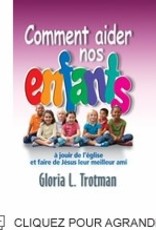 Gloria L. Trotman Comment aider nos enfants