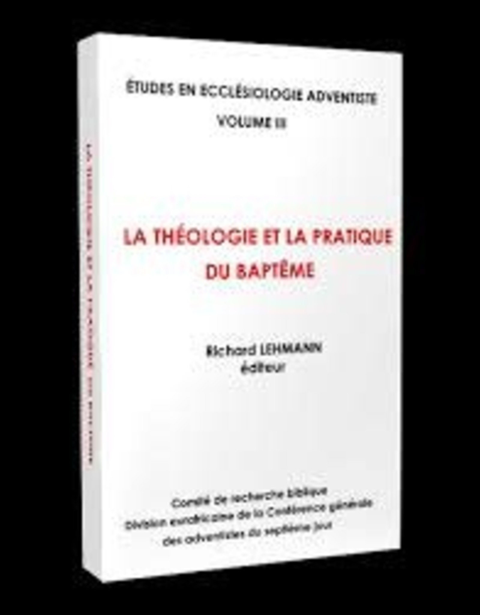 Richard Lehmann La théologie et la pratique du baptême