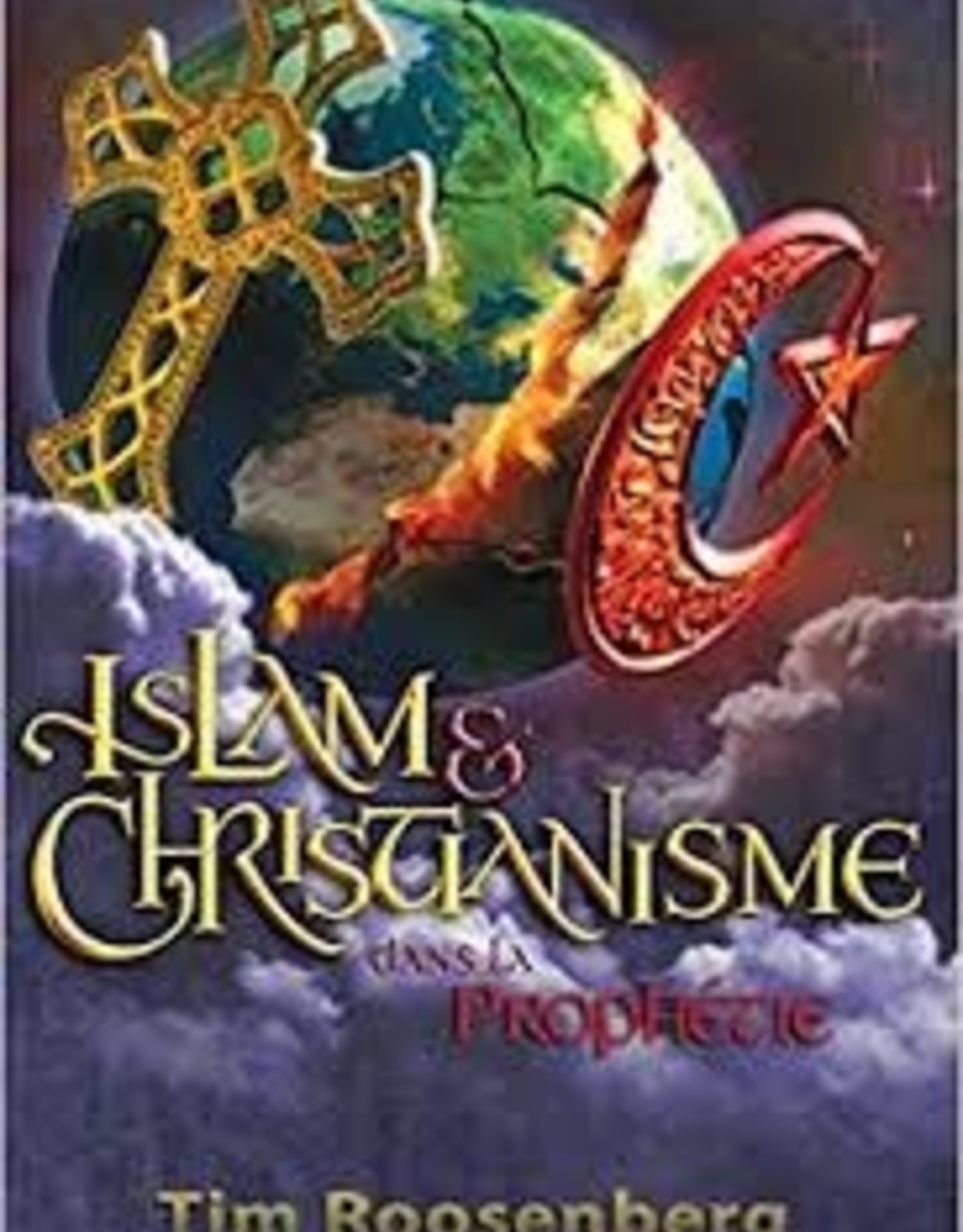 Tim Roosenberg Islam et Christianisme dans la prophétie