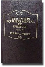 Ellen G.White Pour un bon équilibre mental et spirituel Vol. II