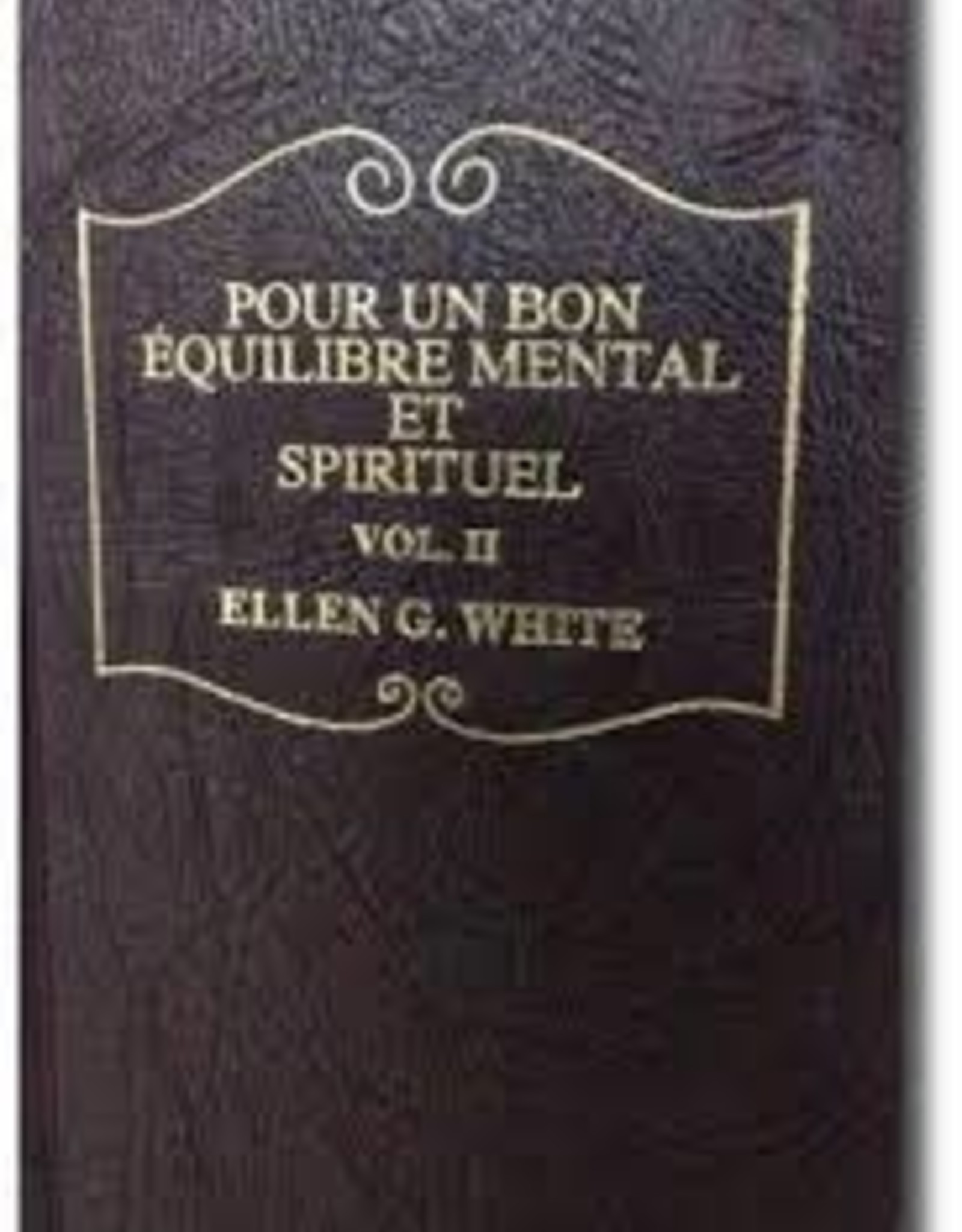Ellen G.White Pour un bon équilibre mental et spirituel volume II
