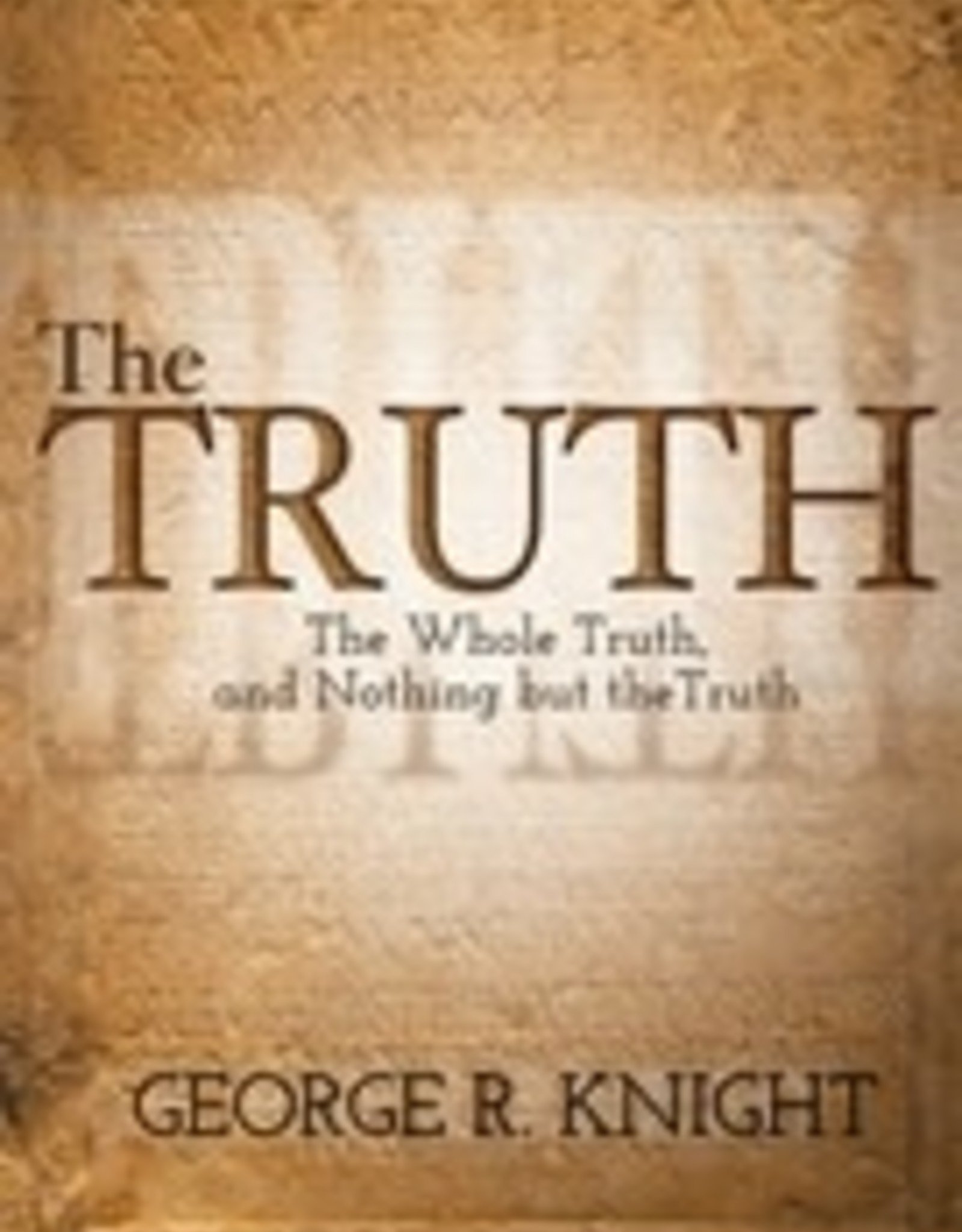 George R. Knight The Truth The whole Truth