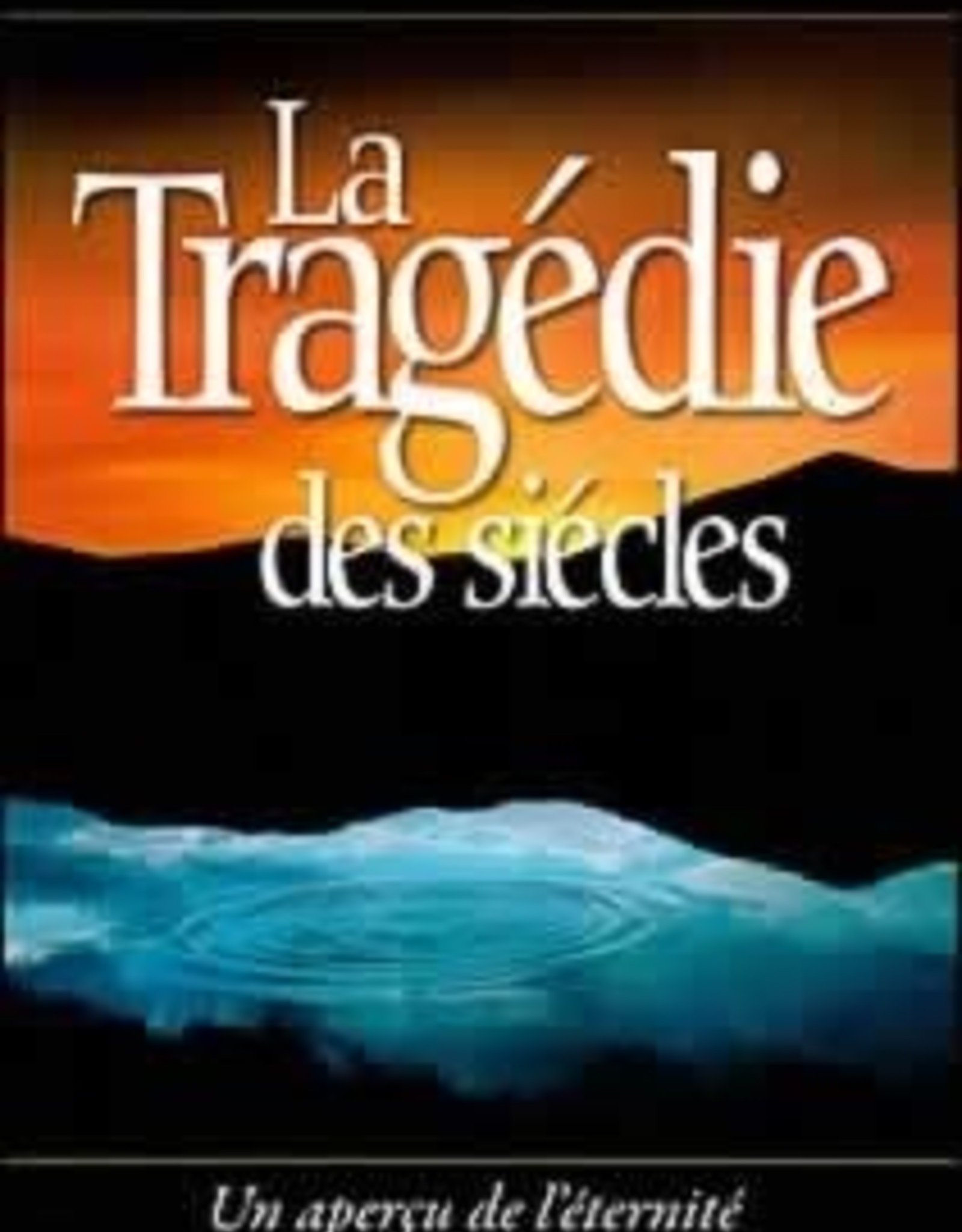 Ellen G.White La tragédie des siècles ( couverture souple)