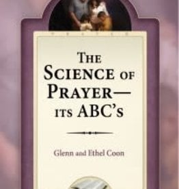 Glenn A. Coon & Ethel Coon The Science of Prayer - It's ABC's