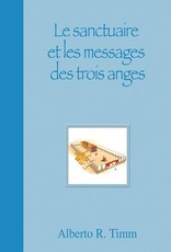 Alberto R. Timm Le sanctuaire et les messages des trois anges