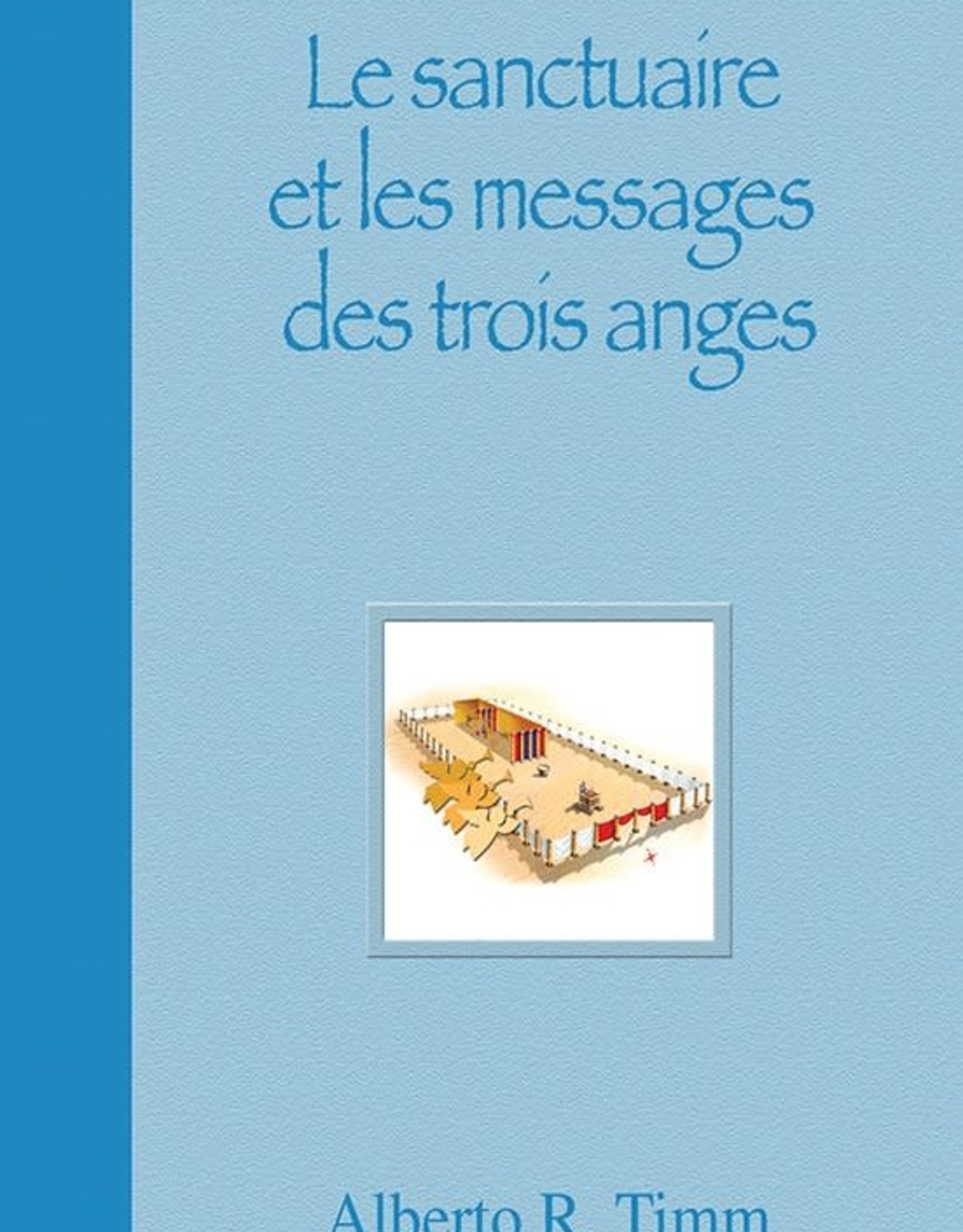 Alberto R. Timm Le sanctuaire et les messages des trois anges