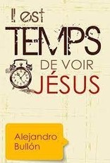 Alejandro Bullon Il est temps de voir Jésus