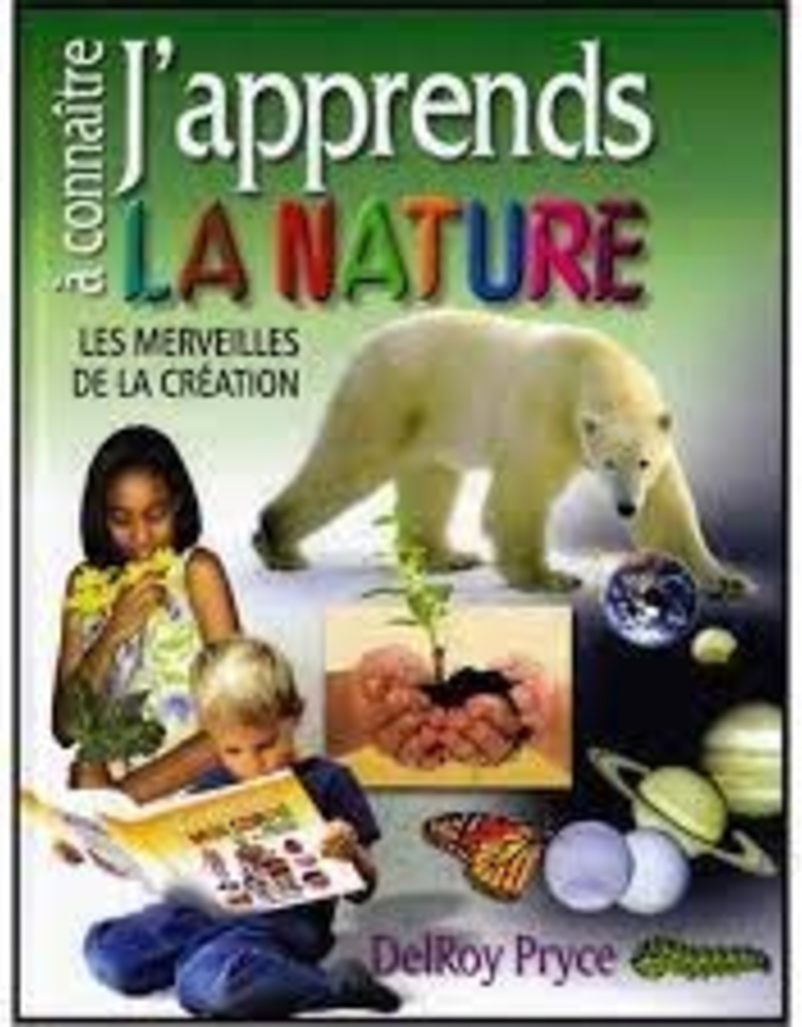 DelRoy Pryce J'apprends à connaitre la nature - les merveilles de la création