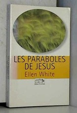 Ellen G.White Les paraboles de Jésus - version vie & santé