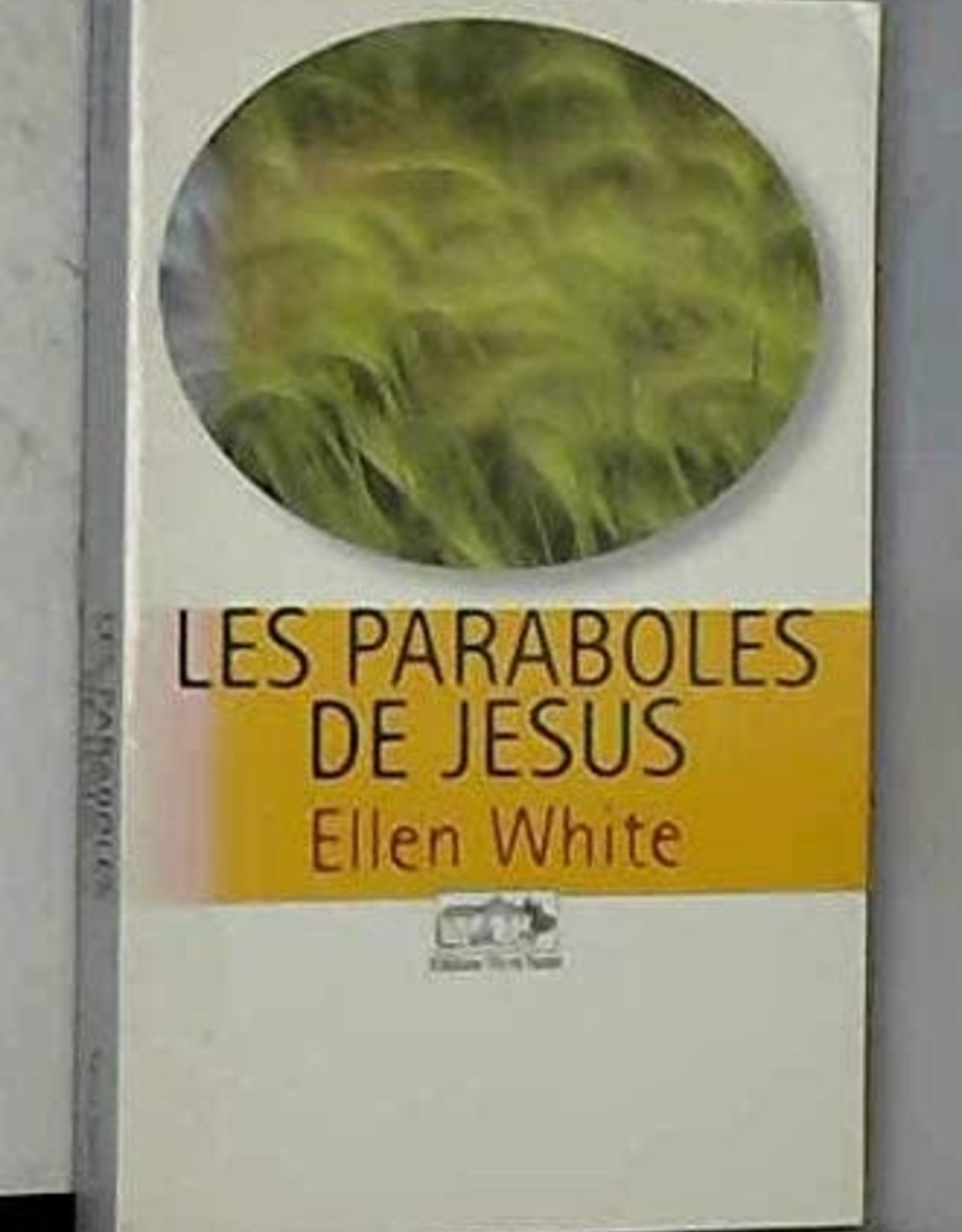 Ellen G.White Les paraboles de Jésus - version vie & santé