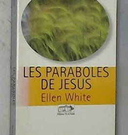 Ellen G.White Les paraboles de Jésus - version vie & santé