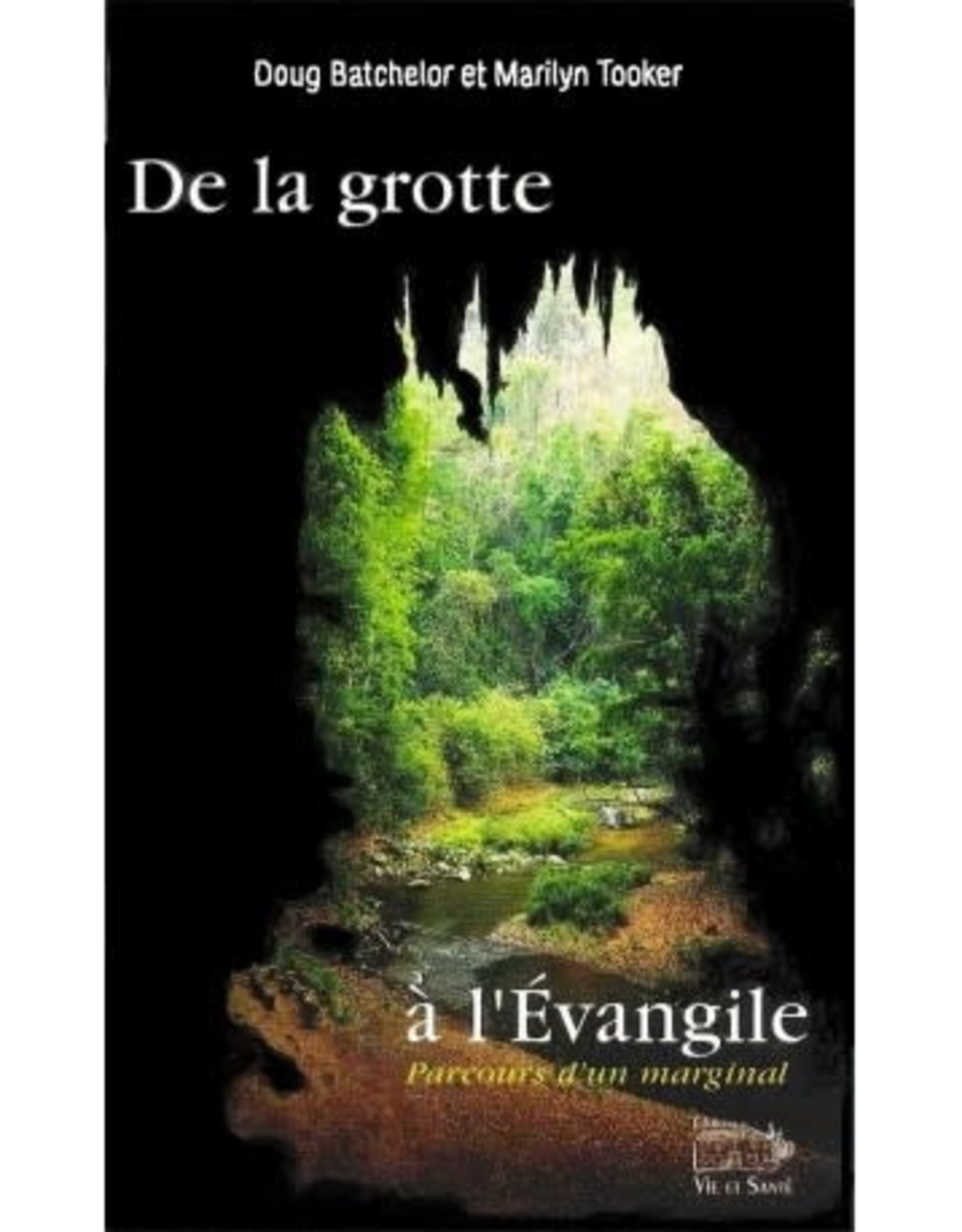 Doug Batchelor et Marilyn Tooker De la grotte à l'évangile