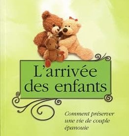 Gary Chapman L'arrivée des enfants - Comment préserver une vie de couple épanouie