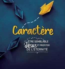 Caractère - Être semblable à Jésus et profiter de l'éternité - Dev 2023