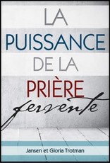 Jansen et Gloria Trotman La puissance de la prière fervente