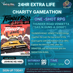Extra Life 2025: Thunder Road Vendetta ("Gas-N-Guns-A-GoGo") Sat 10pm - 12am