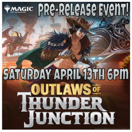 Wizards of the Coast MTG Prerelease Event:  Outlaws of Thunder Junction Saturday 6pm