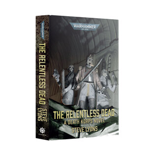 Warhammer Black Library THE RELENTLESS DEAD (HB)