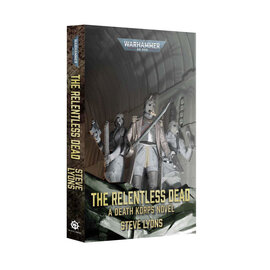 Warhammer Black Library Warhammer 40K: The Relentless Dead: A Death Korps Novel (PB)