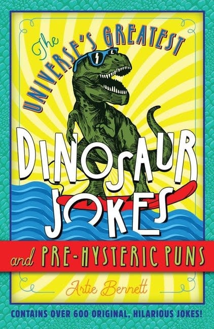 The Universe's Greatest Dinosaur Jokes Book