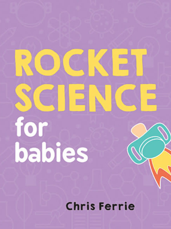 Rocket Science for Babies - Chris Ferrie