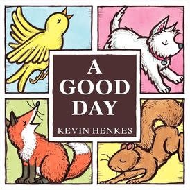 A Good Day Board Book by Kevin Henkes