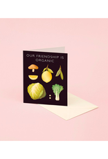 Card - Our Friendship is Organic