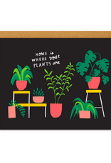 Card - Home Is Where Your Plants Are