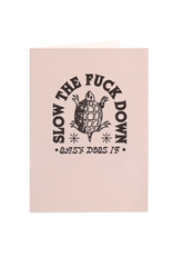 TIMCo PPS - Card / Slow The Fuck Down Easy Does It, 5 x 7"