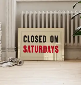 Art Print - Closed On Saturdays, 8.25" x 11.69"