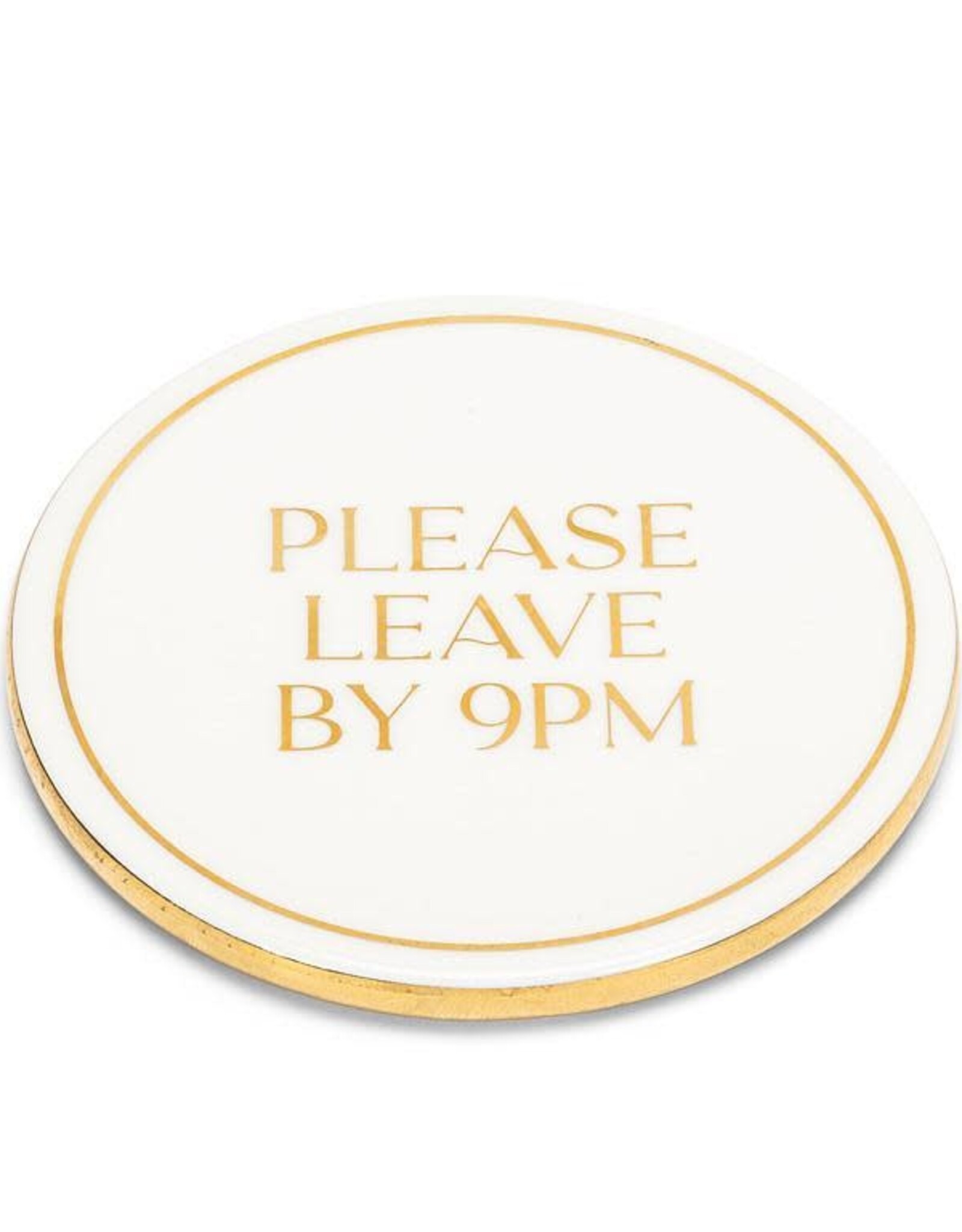 Coaster - Please Leave By 9PM