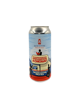 Backcountry Brewing Backcountry Brewing Has anybody in this family ever seen A Chicken 473ml