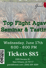 TOP FLIGHT AGAVE SEMINAR & TASTING WEDNESDAY, JUNE 17TH 600-800PM