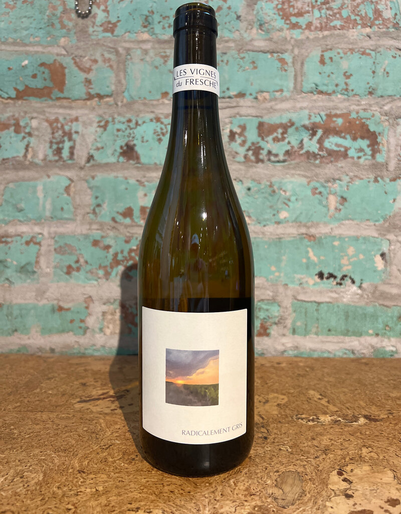 LES VIGNES DU FRESCHE RADICALEMENT GRIS