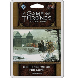 Game of Thrones LCG 2nd Ed Things We Do for Love