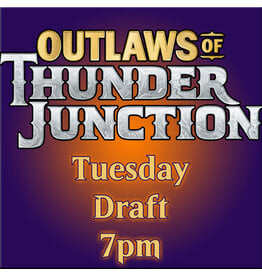 Tuesday Draft Outlaws of Thunder Junction