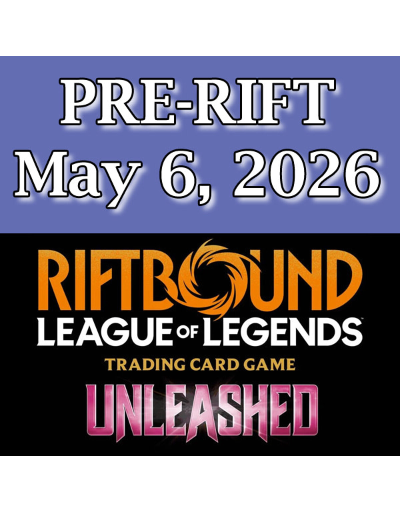 Riftbound 3 Unleashed Pre-Rift 050626