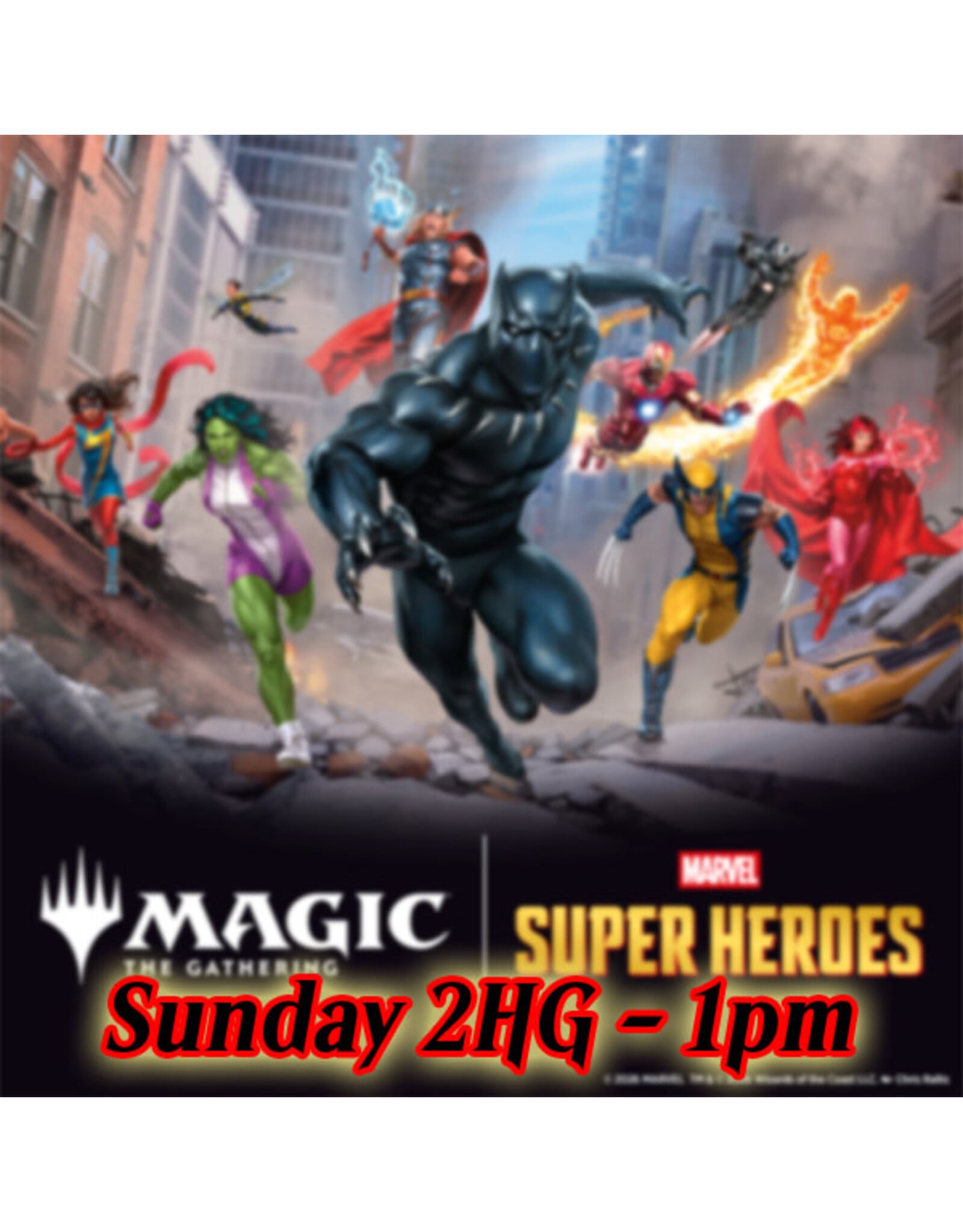 Magic Magic Marvel Super Heroes Prerelease Sun 2HG 1pm