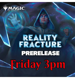 Magic Magic Reality Fracture Prerelease Fri 3pm