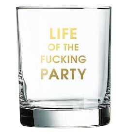 Chez Gagne Chez Gagne Rocks Glass Life of the F***ing Party