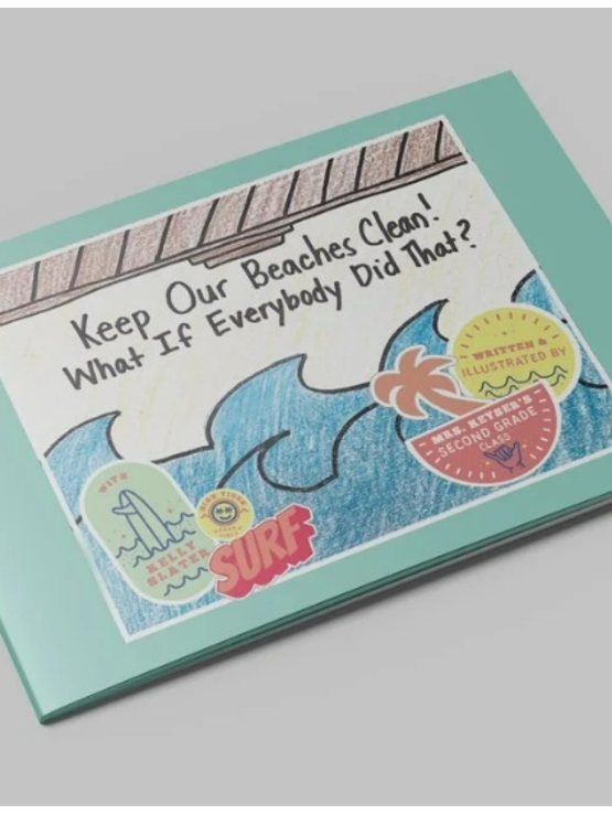 DAP BOOKS Keep Our Beaches Clean: What If Everybody Did That? Written by Mrs. Keyser's Second Grade Class with Kelly Slater