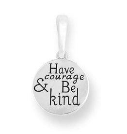 Have Courage & Be Kind Charm