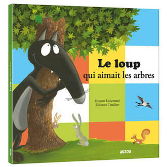 AUZOU LIVRE - LE LOUP QUI AIMAIT LES ARBRES