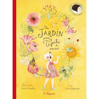 ÉDITIONS DE LA BAGNOLE LIVRE - UN JARDIN POUR TIPITI LE COLIBRI