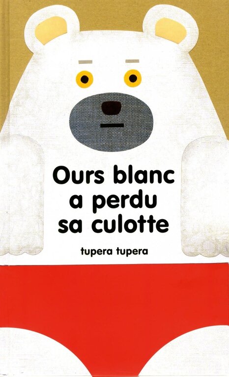 ALBIN MICHEL JEUNESSE LIVRE - OURS BLANC A PERDU SA CULOTTE