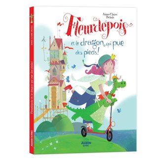 AUZOU LIVRE - FLEURDEPOIS ET LE DRAGON QUI PUE DES PIEDS!