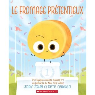 SCHOLASTIC LIVRE - LE FROMAGE PRÉTENTIEUX