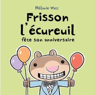 SCHOLASTIC LIVRE - FRISSON L'ÉCUREUIL FÊTE SON ANNIVERSAIRE