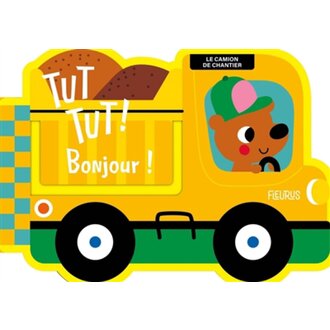 FLEURUS LIVRE - TUT TUT! BONJOUR! - LE CAMION DE CHANTIER